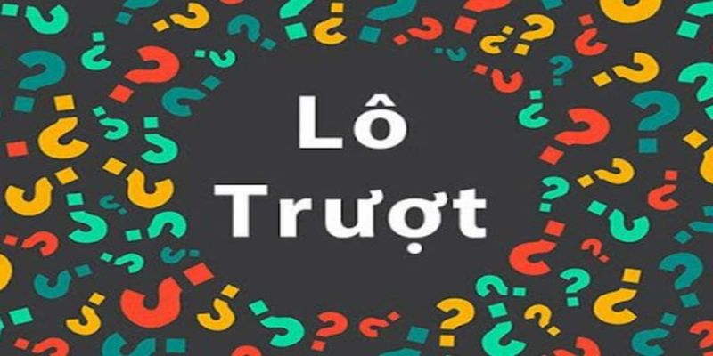 Lô trượt là gì?